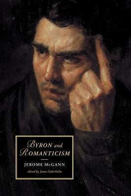 Byron and Romanticism by McGann, Jerome