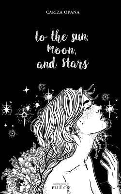 To the Sun, Moon, and Stars by Opana, Cariza