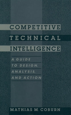 Competitive Technical Intelligence: A Guide to Design, Analysis, and Action by Coburn, Mathias M.