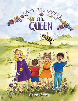 Lazy Bee Meets The Queen by Smith, Caryl