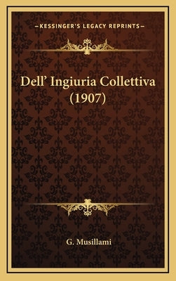 Dell' Ingiuria Collettiva (1907) by Musillami, G.