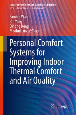 Personal Comfort Systems for Improving Indoor Thermal Comfort and Air Quality by Wang, Faming