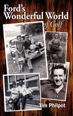 Ford's Wonderful World of Golf by Philpot, Tim