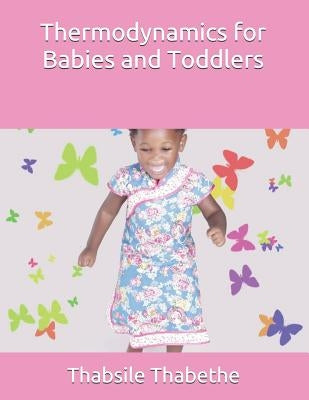 Thermodynamics for Babies and Toddlers by Thabethe, Thabsile