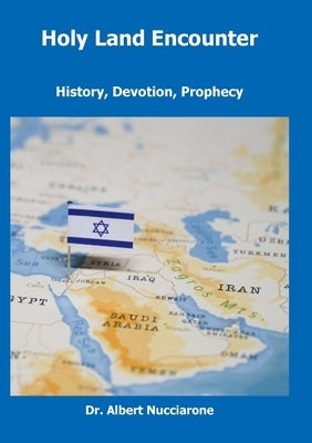 Holy Land Encounter: History, Devotion, Prophecy by Nucciarone, Albert