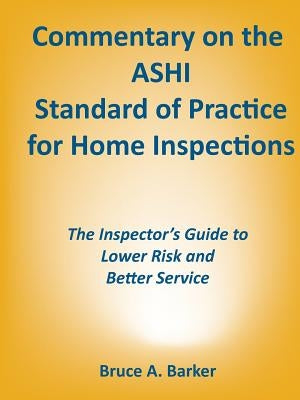 Commentary on the ASHI Standard of Practice for Home Inspections by Barker, Bruce