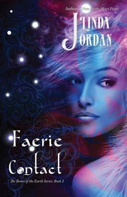 Faerie Contact: The Bones of the Earth, Book 2 by Jordan, Linda
