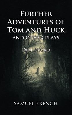 Further Adventures of Tom and Huck and Other Plays by Nigro, Don
