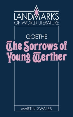 Goethe: The Sorrows of Young Werther by Swales, Martin