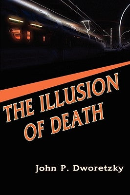 The Illusion of Death by Dworetzky, John P.