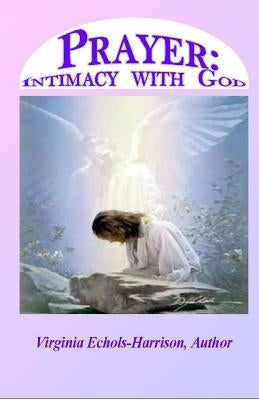 Prayer: Intimacy With God: Prayer: Intercourse With God by Echols-Harrison, Virginia E.