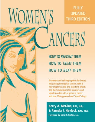 Women's Cancers: How to Prevent Them, How to Treat Them, How to Beat Them by McGinn Rn Np Msn, Kerry Anne