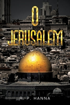 O Jerusalem by Hanna, R. P.