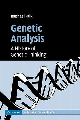 Genetic Analysis: A History of Genetic Thinking by Falk, Raphael