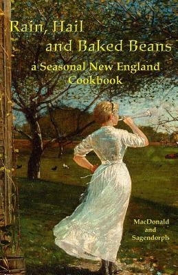 Rain, hail, and baked beans: a New England seasonal cook book by Sagendorph, Robb Hansell
