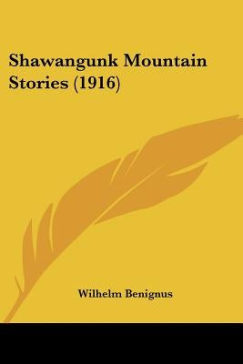 Shawangunk Mountain Stories (1916) by Benignus, Wilhelm
