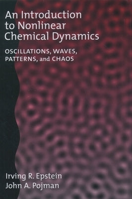 An Introduction to Nonlinear Chemical Dynamics by Epstein, Irving R.