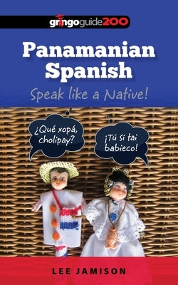 Panamanian Spanish: Speak like a Native! by Jamison, Lee