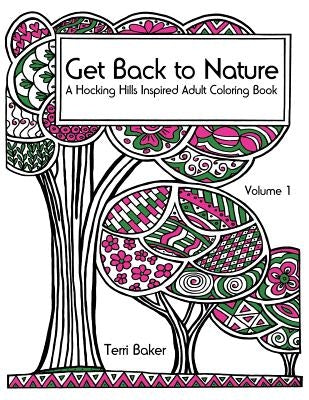 Get Back to Nature: A Hocking Hills Inspired Adult Coloring Book by Baker, Terri
