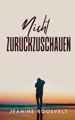 Nicht Zurückzuschauen by Jeanine Roosvelt