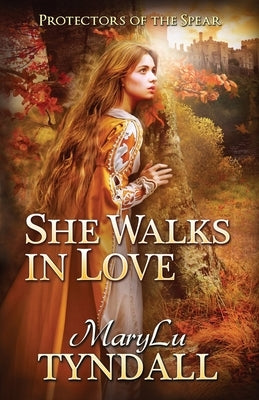 She Walks in Love by Tyndall, Marylu