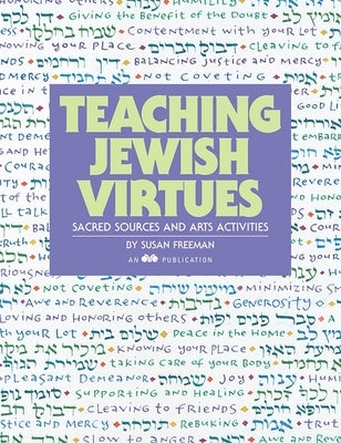 Teaching Jewish Virtues: Sacred Sources and Arts Activities by House, Behrman