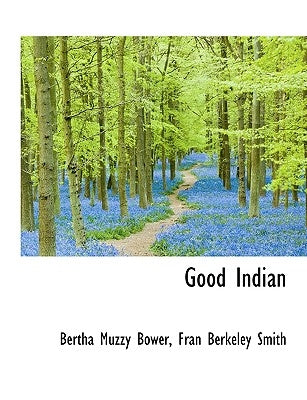 Good Indian by Bower, Bertha Muzzy