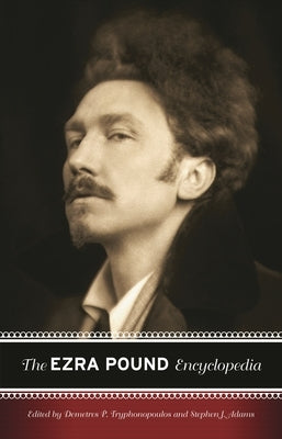 The Ezra Pound Encyclopedia by Tryphonopoulos, Demetres