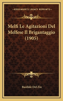 Melfi Le Agitazioni del Melfese Il Brigantaggio (1905) by Del Zio, Basilide