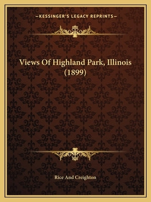 Views of Highland Park, Illinois (1899) by Rice and Creighton