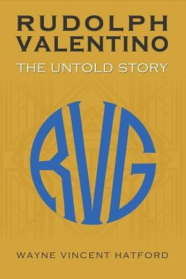 Rudolph Valentino The Untold Story by Hatford, Wayne Vincent