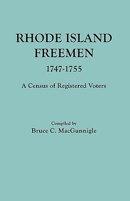 Rhode Island Freemen, 1747-1755 by Macgunnigle, Bruce C.