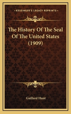 The History Of The Seal Of The United States (1909) by Hunt, Gaillard