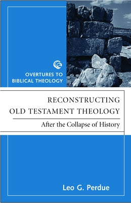 Reconstructing Old Testament Theology: After the Collapse of History, Second Edition by Brueggemann, Walter