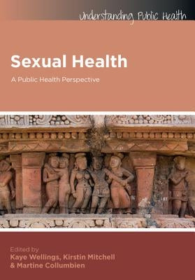 Sexual Health: A Public Health Perspective by Wellings, Kaye