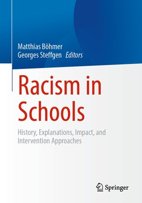 Racism in Schools: History, Explanations, Impact, and Intervention Approaches by Böhmer, Matthias