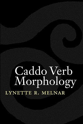 Caddo Verb Morphology by Melnar, Lynette R.