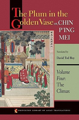 The Plum in the Golden Vase Or, Chin P'Ing Mei, Volume Three: The Aphrodisiac by Roy, David Tod