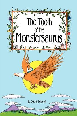 The Tooth of the Monstersaurus by Sokoloff, David
