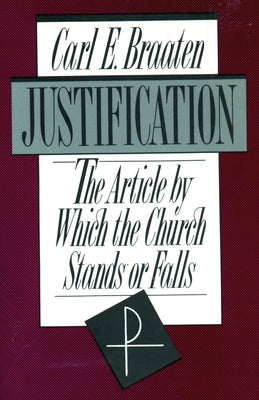 Justification by Braaten, Carl E.