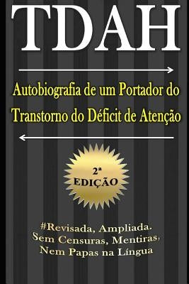 TDAH - Autobiografia de um Portador do Transtorno do Déficit de Atenção - 2a Edição by Deminco, Marcus