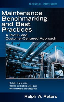 Maintenance Benchmarking and Best Practices by Peters, Ralph