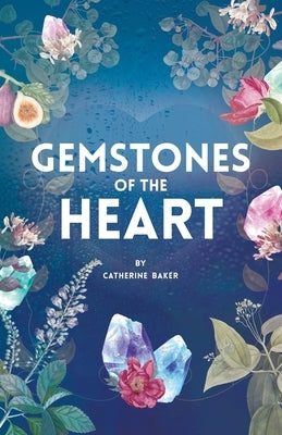 Gemstones of the Heart by Baker, Catherine
