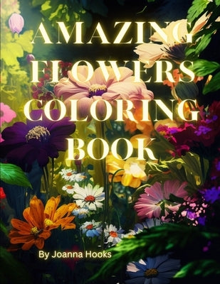 Amazing Flowers coloring book by Hooks, Joanna