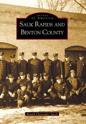 Sauk Rapids and Benton County by Zurek, Ronald Christopher