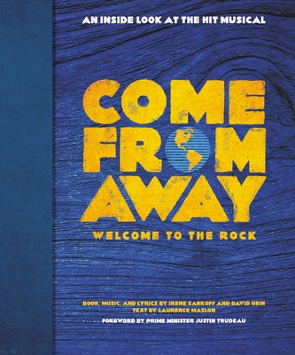 Come from Away: Welcome to the Rock: An Inside Look at the Hit Musical by Sankoff, Irene