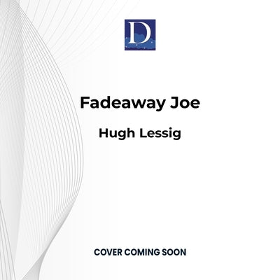 Fadeaway Joe by Lessig, Hugh