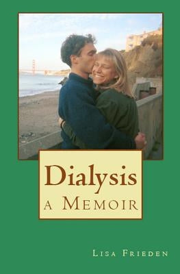 Dialysis: a Memoir by Frieden, Lisa