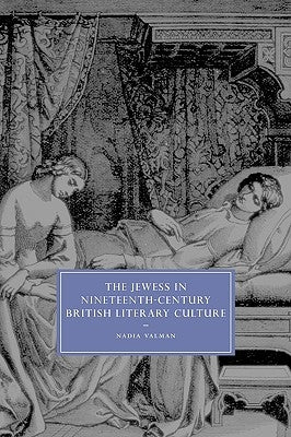 The Jewess in Nineteenth-Century British Literary Culture by Valman, Nadia