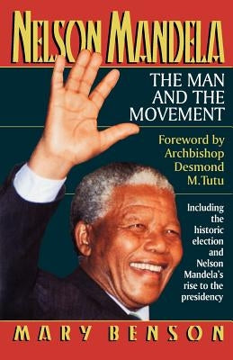 Nelson Mandela: The Man and the Movement by Benson, Mary